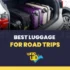 Best Luggage for Road Trips