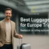 Best luggage for Europe trips